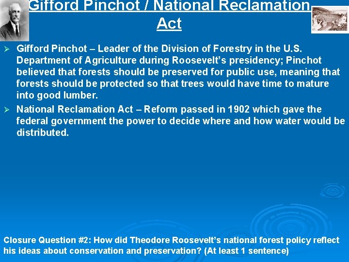 Gifford Pinchot / National Reclamation Act Gifford Pinchot – Leader of the Division of