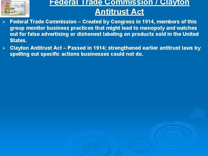 Federal Trade Commission / Clayton Antitrust Act Federal Trade Commission – Created by Congress