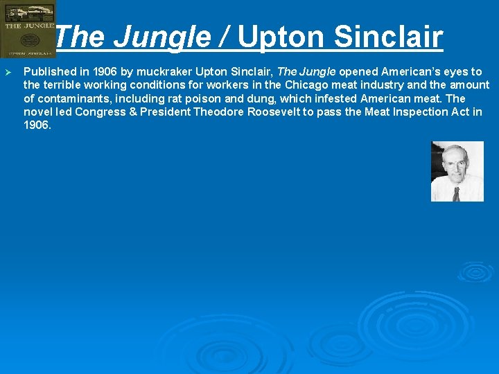 The Jungle / Upton Sinclair Ø Published in 1906 by muckraker Upton Sinclair, The The Jungle / Upton Sinclair Ø Published in 1906 by muckraker Upton Sinclair, The