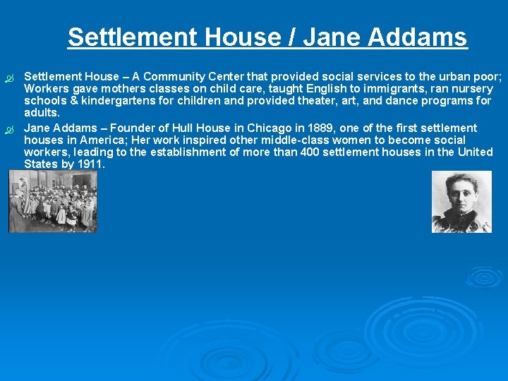 Settlement House / Jane Addams Settlement House – A Community Center that provided social