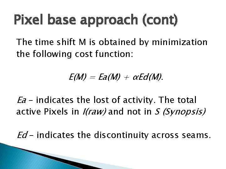 Pixel base approach (cont) The time shift M is obtained by minimization the following