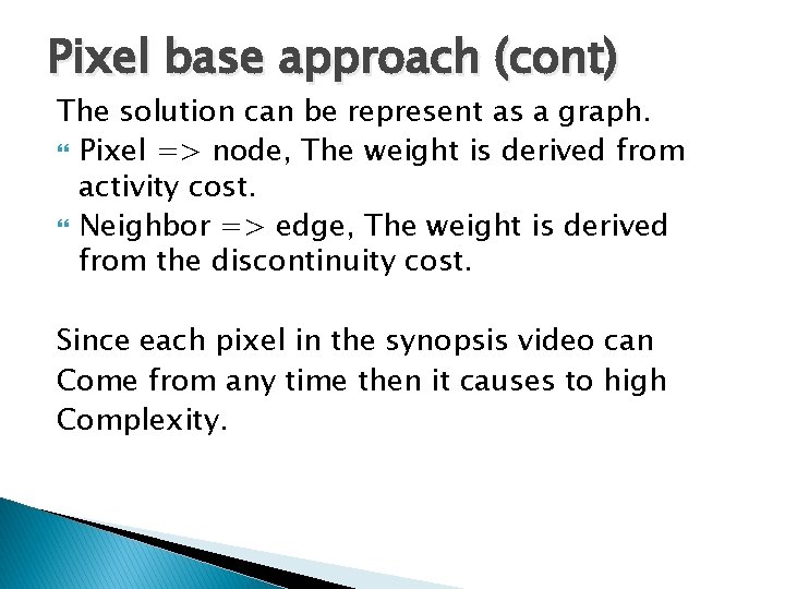 Pixel base approach (cont) The solution can be represent as a graph. Pixel =>