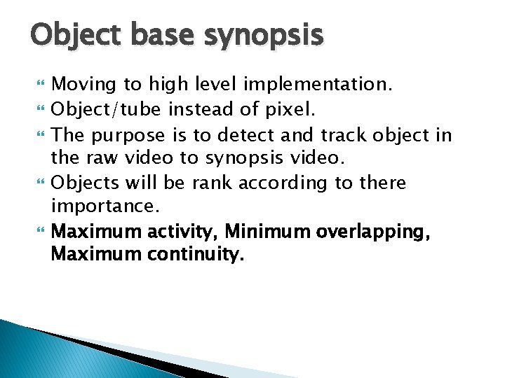 Object base synopsis Moving to high level implementation. Object/tube instead of pixel. The purpose
