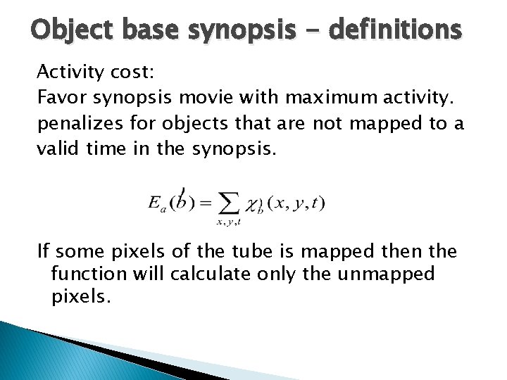 Object base synopsis - definitions Activity cost: Favor synopsis movie with maximum activity. penalizes