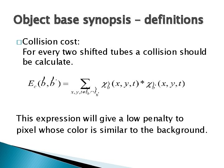 Object base synopsis – definitions � Collision cost: For every two shifted tubes a