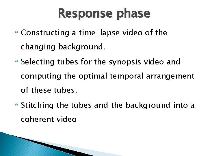 Response phase Constructing a time-lapse video of the changing background. Selecting tubes for the
