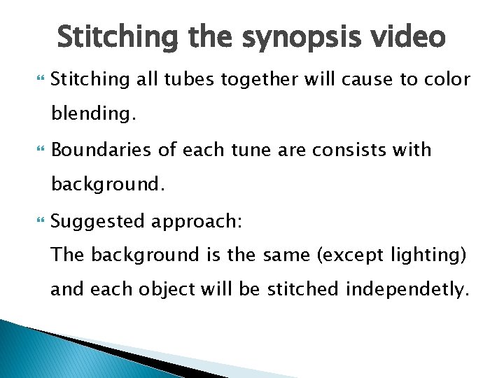 Stitching the synopsis video Stitching all tubes together will cause to color blending. Boundaries