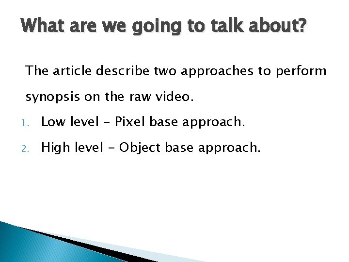 What are we going to talk about? The article describe two approaches to perform