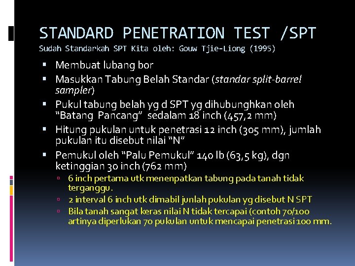 STANDARD PENETRATION TEST /SPT Sudah Standarkah SPT Kita oleh: Gouw Tjie-Liong (1995) Membuat lubang