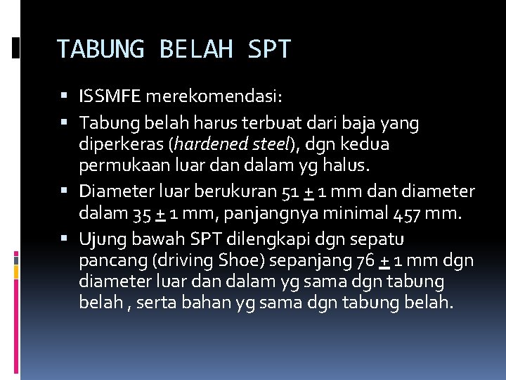 TABUNG BELAH SPT ISSMFE merekomendasi: Tabung belah harus terbuat dari baja yang diperkeras (hardened