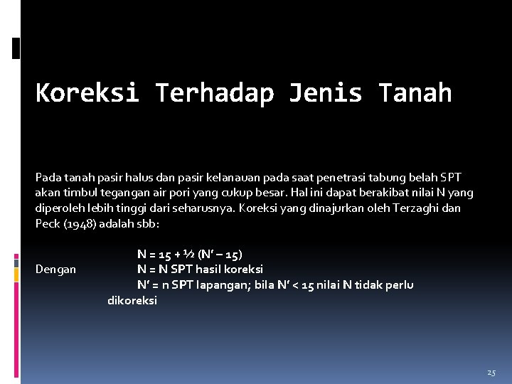 Koreksi Terhadap Jenis Tanah Pada tanah pasir halus dan pasir kelanauan pada saat penetrasi