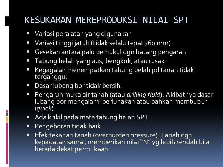 KESUKARAN MEREPRODUKSI NILAI SPT Variasi peralatan yang digunakan Variasi tinggi jatuh (tidak selalu tepat