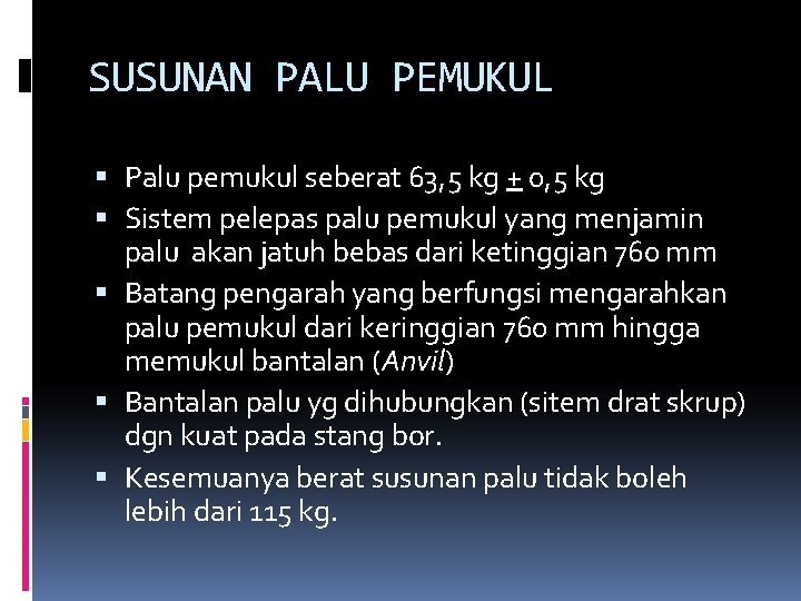 SUSUNAN PALU PEMUKUL Palu pemukul seberat 63, 5 kg + 0, 5 kg Sistem