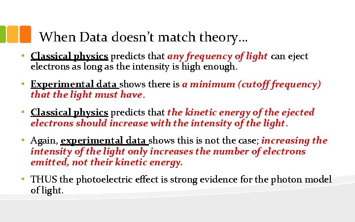 When Data doesn’t match theory… • Classical physics predicts that any frequency of light