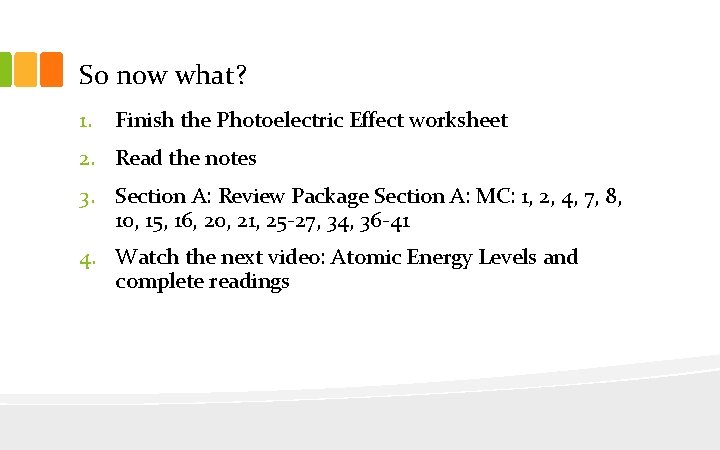 So now what? 1. Finish the Photoelectric Effect worksheet 2. Read the notes 3.