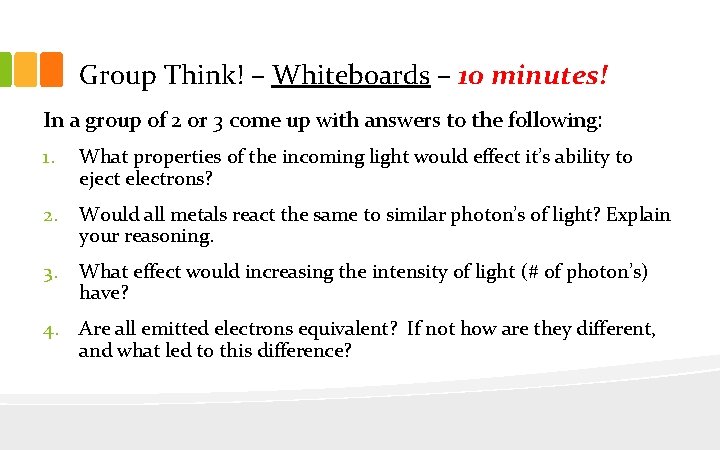 Group Think! – Whiteboards – 10 minutes! In a group of 2 or 3