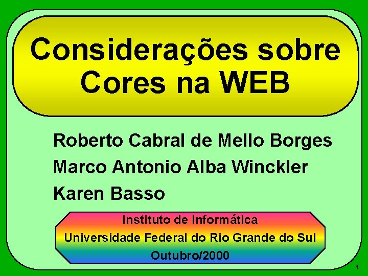 Considerações sobre Cores na WEB Roberto Cabral de Mello Borges Marco Antonio Alba Winckler