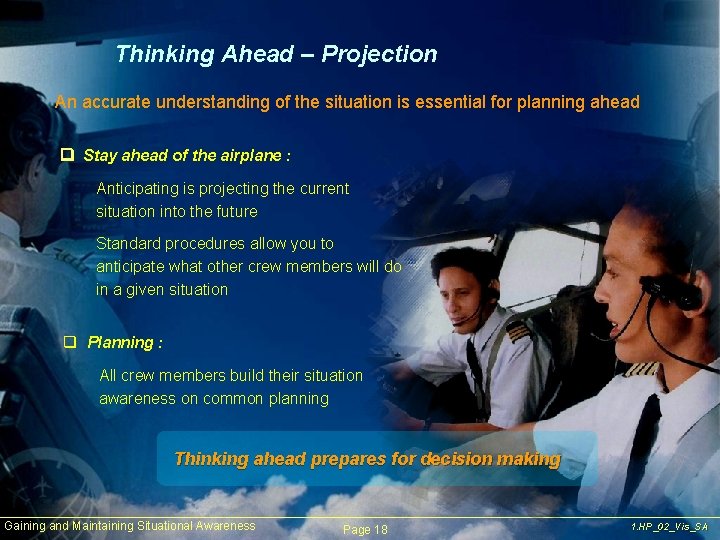 Thinking Ahead – Projection An accurate understanding of the situation is essential for planning