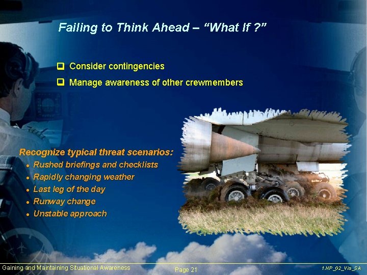 Failing to Think Ahead – “What If ? ” q Consider contingencies q Manage
