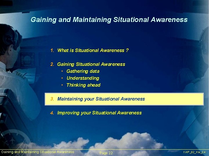 Gaining and Maintaining Situational Awareness 1. What is Situational Awareness ? 2. Gaining Situational
