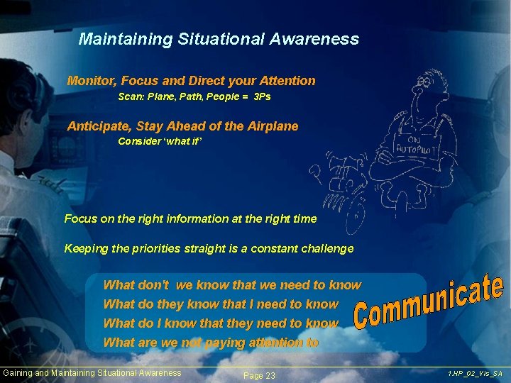 Maintaining Situational Awareness Monitor, Focus and Direct your Attention Scan: Plane, Path, People =