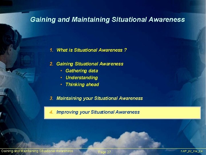 Gaining and Maintaining Situational Awareness 1. What is Situational Awareness ? 2. Gaining Situational