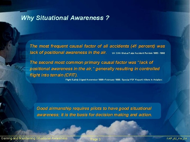 Why Situational Awareness ? The most frequent causal factor of all accidents (41 percent)