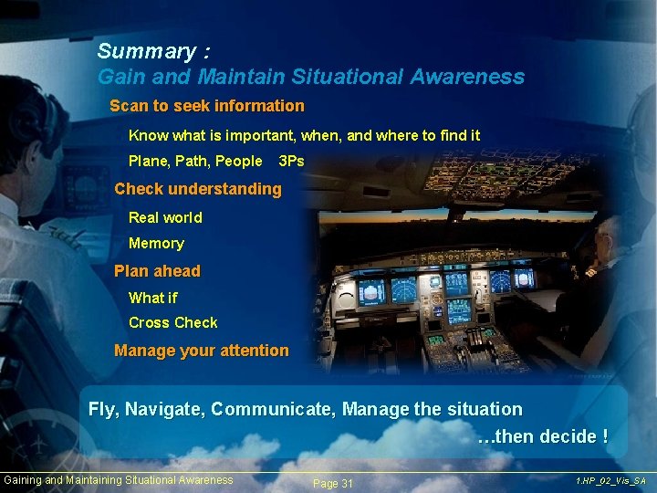 Summary : Gain and Maintain Situational Awareness Scan to seek information Know what is