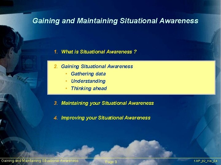 Gaining and Maintaining Situational Awareness 1. What is Situational Awareness ? 2. Gaining Situational