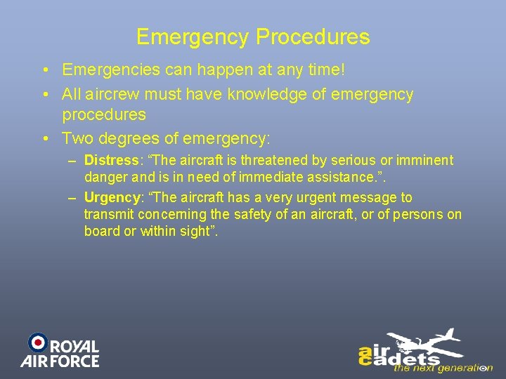 Emergency Procedures • Emergencies can happen at any time! • All aircrew must have