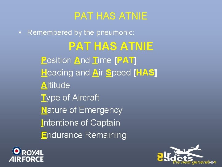 PAT HAS ATNIE • Remembered by the pneumonic: PAT HAS ATNIE Position And Time