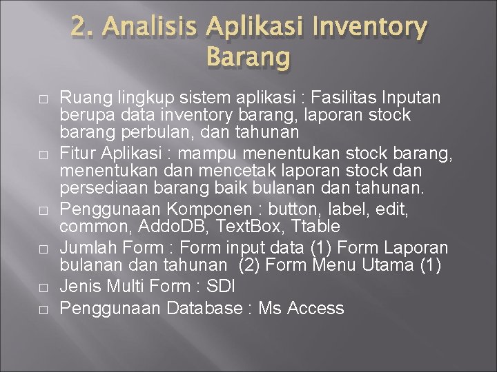 2. Analisis Aplikasi Inventory Barang � � � Ruang lingkup sistem aplikasi : Fasilitas