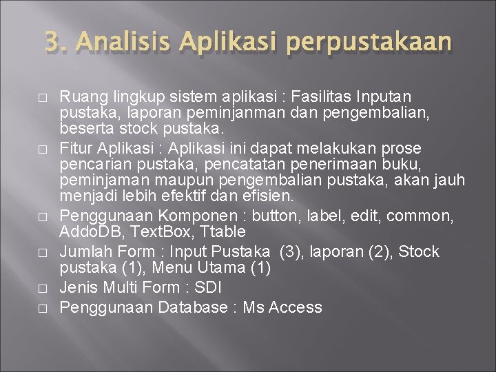 3. Analisis Aplikasi perpustakaan � � � Ruang lingkup sistem aplikasi : Fasilitas Inputan