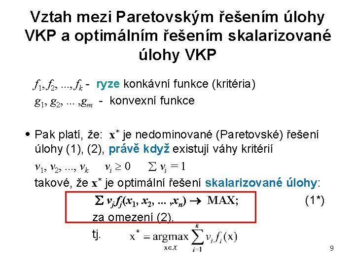 Vztah mezi Paretovským řešením úlohy VKP a optimálním řešením skalarizované úlohy VKP f 1,