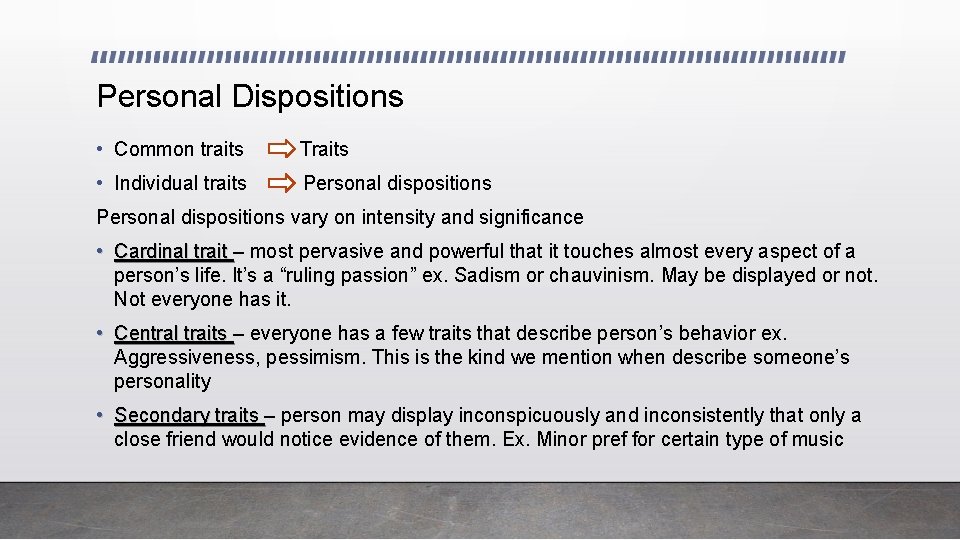 Personal Dispositions • Common traits Traits • Individual traits Personal dispositions vary on intensity