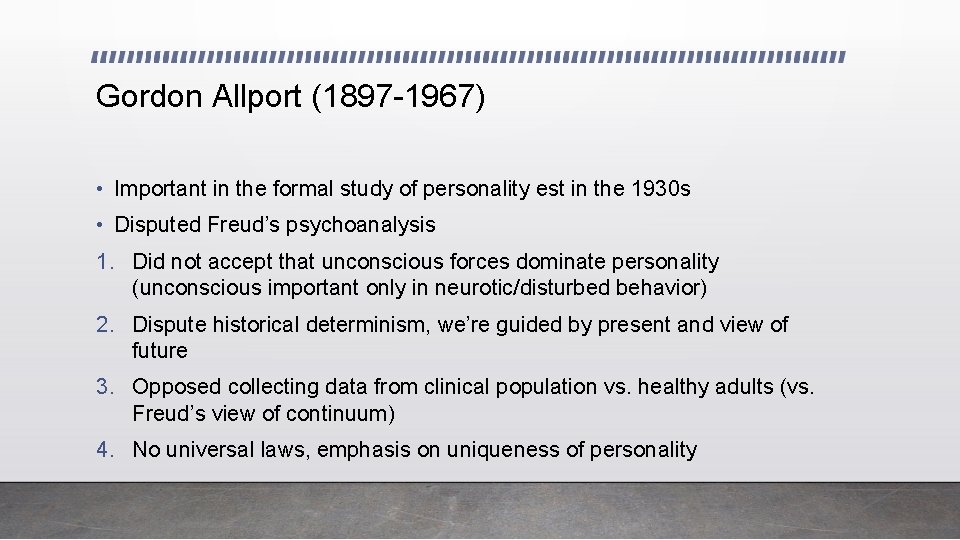 Gordon Allport (1897 -1967) • Important in the formal study of personality est in