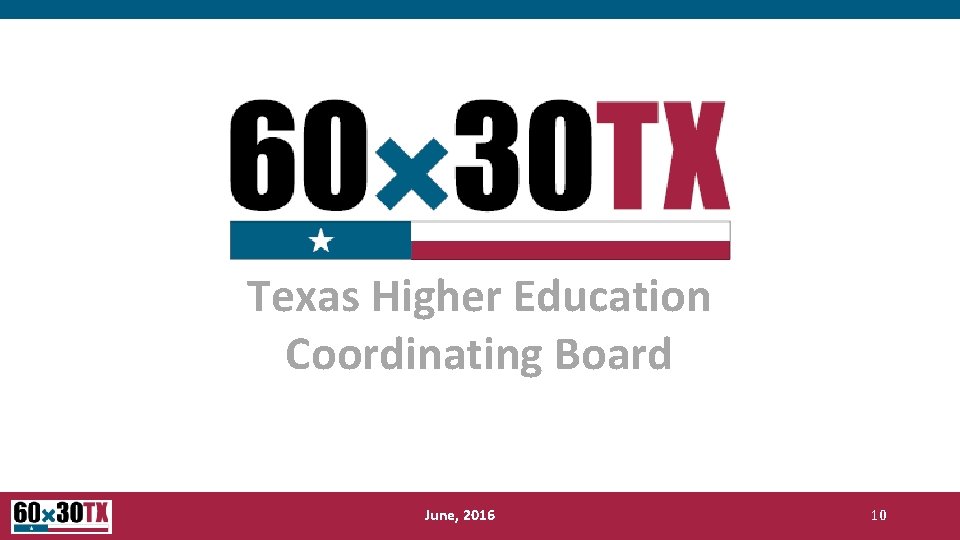 Texas Higher Education Coordinating Board June, 2016 10 