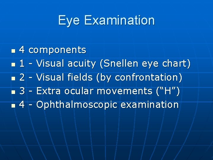 Eye Examination n n 4 1 2 3 4 components - Visual acuity (Snellen