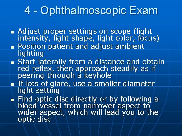 4 - Ophthalmoscopic Exam n n n Adjust proper settings on scope (light intensity,