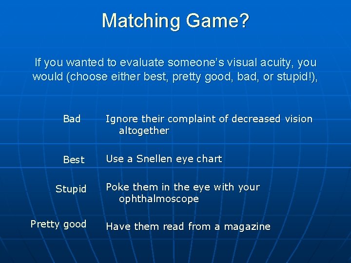 Matching Game? If you wanted to evaluate someone’s visual acuity, you would (choose either