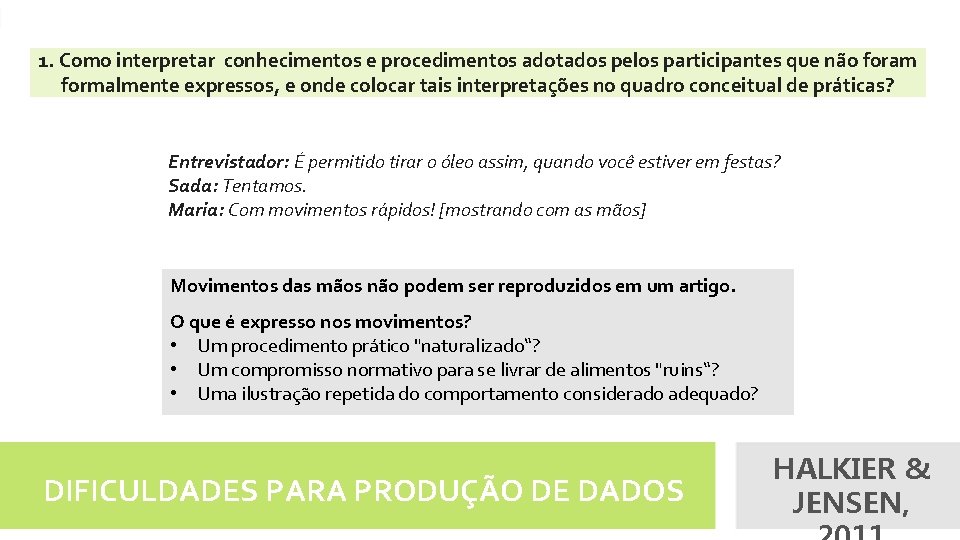 1. Como interpretar conhecimentos e procedimentos adotados pelos participantes que não foram formalmente expressos,