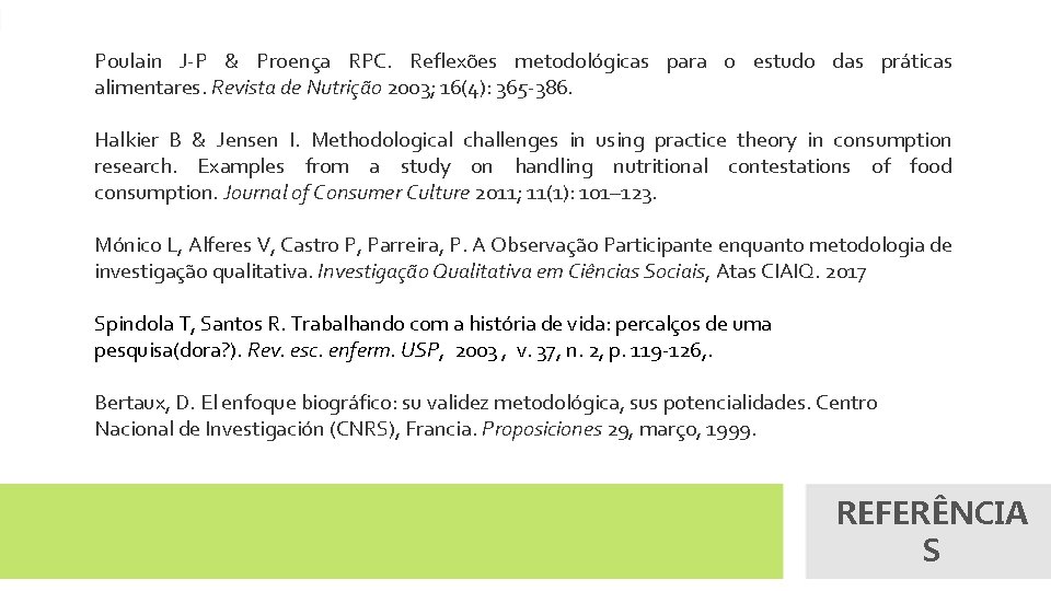 Poulain J-P & Proença RPC. Reflexões metodológicas para o estudo das práticas alimentares. Revista
