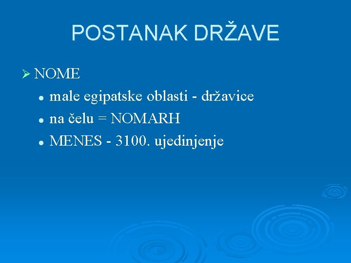 POSTANAK DRŽAVE Ø NOME l l l male egipatske oblasti - državice na čelu