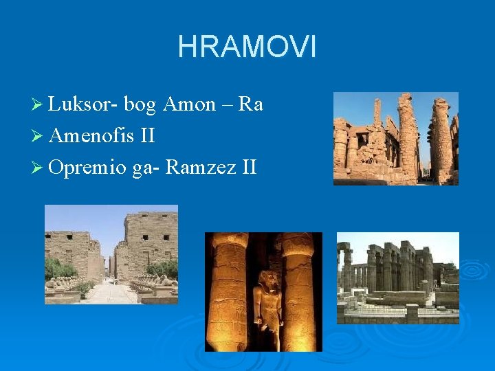 HRAMOVI Ø Luksor- bog Amon – Ra Ø Amenofis II Ø Opremio ga- Ramzez