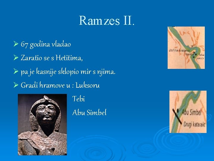 Ramzes II. Ø 67 godina vladao Ø Zaratio se s Hetitima, Ø pa je