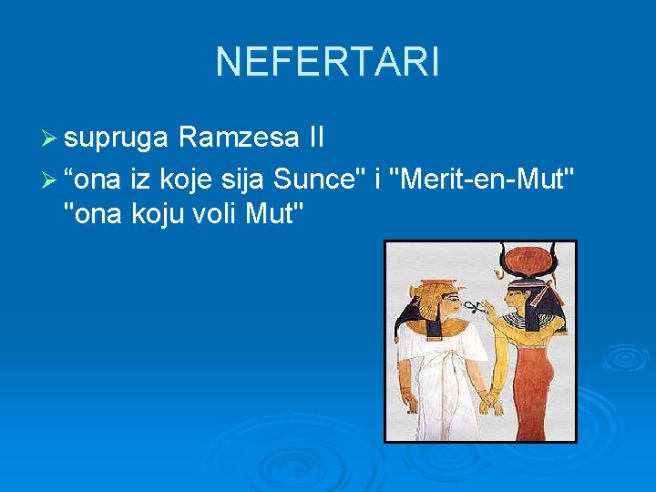 NEFERTARI Ø supruga Ramzesa II Ø “ona iz koje sija Sunce" i "Merit-en-Mut" "ona