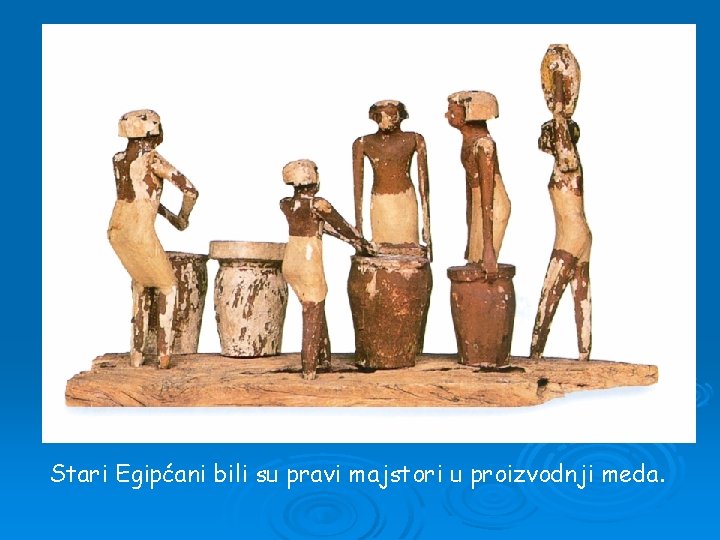 Stari Egipćani bili su pravi majstori u proizvodnji meda. 