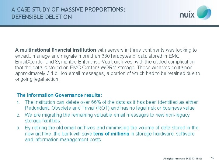 A CASE STUDY OF MASSIVE PROPORTIONS: DEFENSIBLE DELETION A multinational financial institution with servers