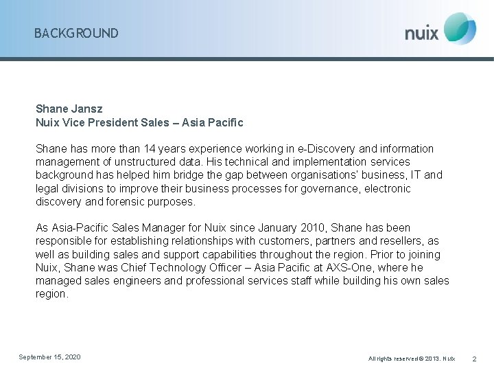 BACKGROUND Shane Jansz Nuix Vice President Sales – Asia Pacific Shane has more than
