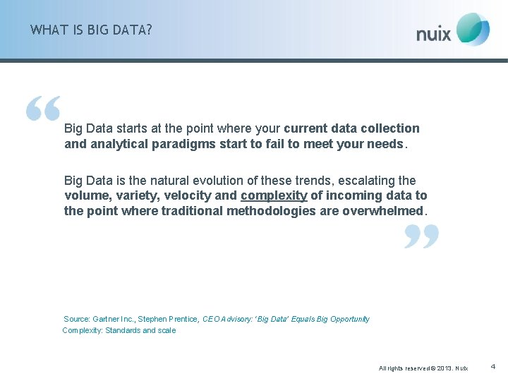 WHAT IS BIG DATA? Big Data starts at the point where your current data